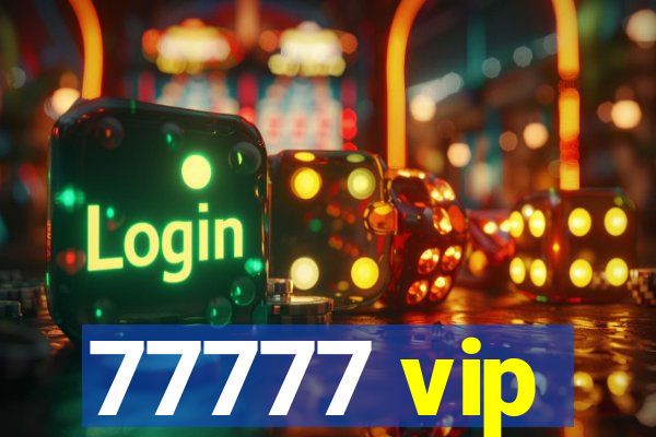 77777 vip